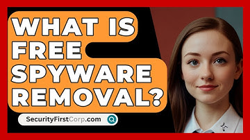 What Is Free Spyware Removal? - SecurityFirstCorp.com