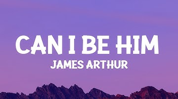 James Arthur - Can I Be Him (Lyrics)  | 1 Hour Version