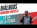 DIÁLOGOS PODCAST 83 - LA SAL DE LA TIERRA - EDUARDO SARTELLI