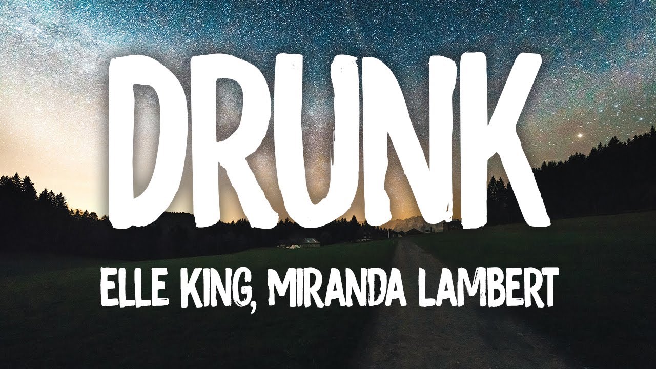 Elle King, Miranda Lambert - Drunk (And I Don't Wanna Go Home)Lyrics