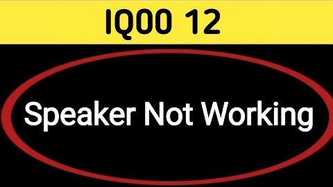 IQOO 12 speaker not working, how to fix speaker sound problem in IQOO 12