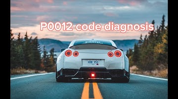 P0012 - Bank 1: Camshaft A (Intake): Advance Setpoint not Reached (Over-Retarded)