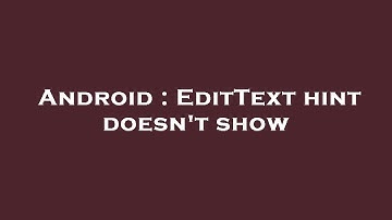 Android : EditText hint doesn