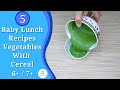 5 baby lunch recipes  vegetables with cereal  6  7 months baby