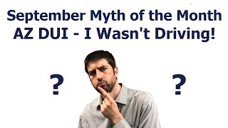September Myth of Month - DUI But I Wasn t Even Driving!