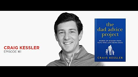 Dad Advice: Craig Kessler
