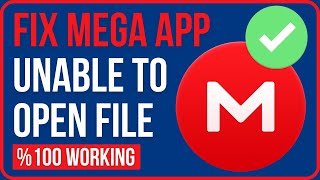 FIX MEGA UNABLE TO OPEN FILE | How to Fix Mega App Unable to Open File