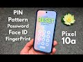 Google Pixel 10a - Reset Forgotten PIN ,Password, Pattern Screen Lock,Fingerprint Face Unlock