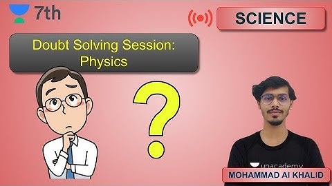Doubt Solving Session: Physics | Unacademy Class  7 | Mohammad Al Khalid