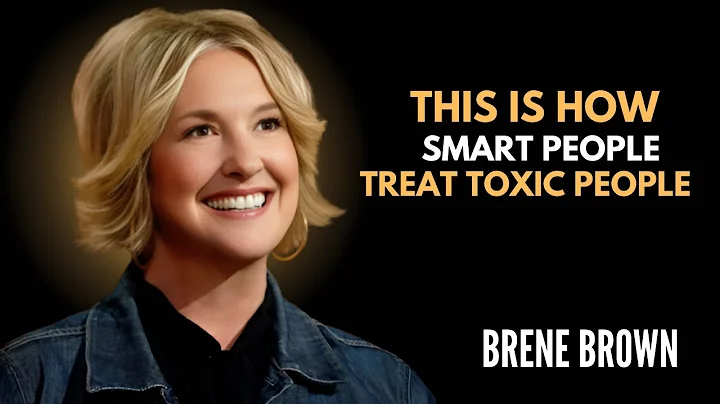 THIS IS HOW SMART PEOPLE TREAT TOXIC PEOPLE | BEST MOTIVATIONAL SPEECH BY BRENE BROWN
