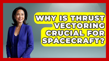 Why Is Thrust Vectoring Crucial For Spacecraft? - Space Tech Insider