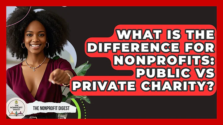 What Is The Difference For Nonprofits: Public Vs Private Charity? - The Nonprofit Digest