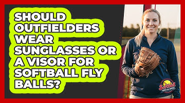 Should Outfielders Wear Sunglasses Or A Visor For Softball Fly Balls? - Softball Basics and Beyond