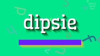 HOW TO SAY DIPSIE? #dipsie