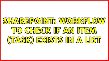 Sharepoint: Workflow to check if an item (task) exists in a list