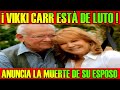 ¡ VIKKI CARR DE LUTO ! la cantante ANUNCIA LA MUERTE de SU ESPOSO a DÍAS DE LA NAVIDAD