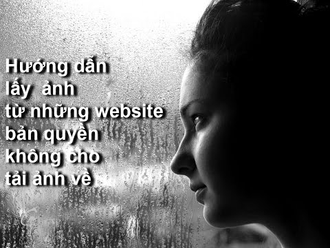 #1 Cách tải hình từ những trang web ko cho tải về Mới Nhất