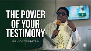 The Power of Your Testimony | Sunday Sermon Online | Ven. Dr. Chimela Samuel