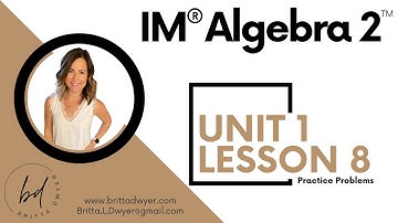 Unit 1 Lesson 8 Practice Problems IM® Algebra 2TM authored by Illustrative Mathematics®