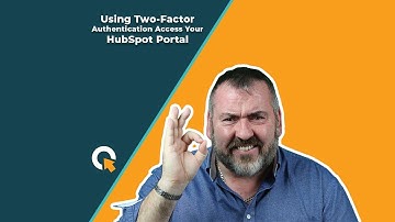 Using Two-Factor Authentication To Access Your HubSpot Portal