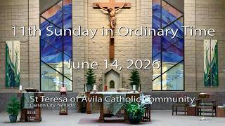 11th Sunday in Ordinary Time, St Teresa of Avila Catholic Community, Carson City, NV - June 14, 2026