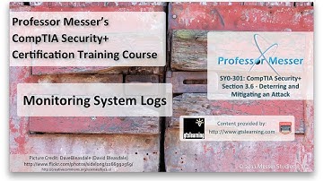 Monitoring System Logs - CompTIA Security+ SY0-301: 3.6