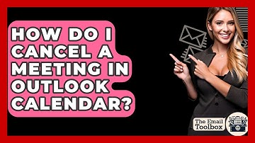 How Do I Cancel A Meeting In Outlook Calendar? - TheEmailToolbox.com