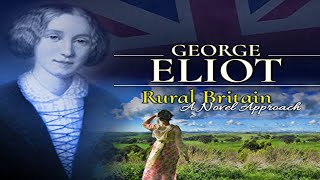 Rural Britain: George Eliot  A Novel Approach