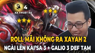 ROLL MÃI KHÔNG RA XAYAH 2, NGÀI ROLL TẠM KAI'SA 3 VÀ GALIO 3 DEF TẠM | TRÂU TV