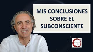 Mis conclusiones sobre el Subconsciente