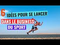 Le business du sport  comment se lancer dans le business du sport avec ces 6 ides