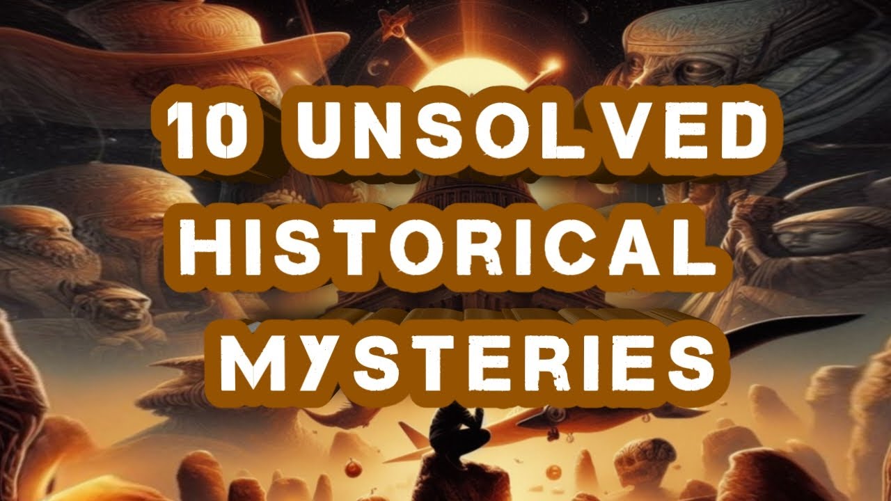 Top 10 Unsolved Historical MYSTERIES - YouTube