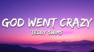 Teddy Swims - God Went Crazy (Lyrics)