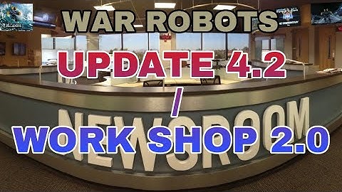 War Robots - Update 4.2  /  Workshop 2.0 Are Here!