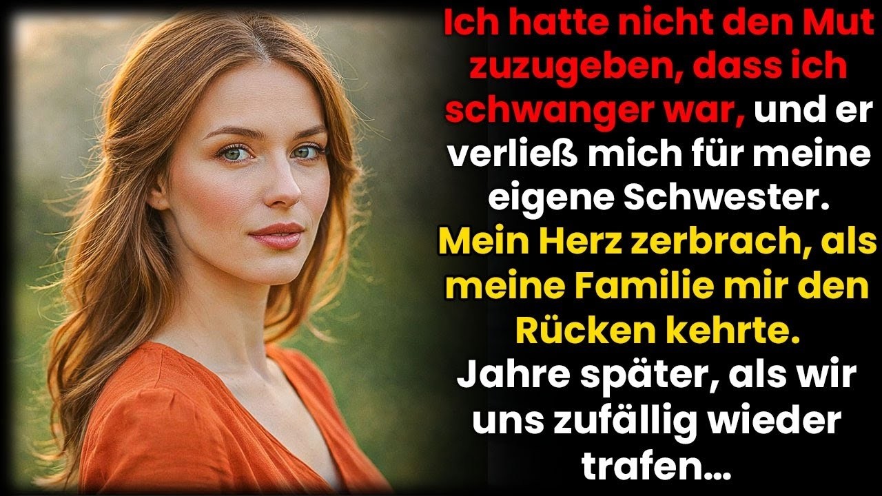 Ich hatte nicht den Mut, meine Schwangerschaft zu gestehen – er verließ mich für meine Schwester...