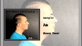 Shower Power #3 - Jubstep 2 0