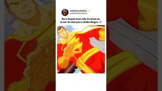 Superman impede o Shazam de acabar de vez com o Adão Negro 💀 #superman #shazam #edit #fyp #dccomics