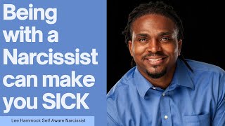Being with a narcissist can MAKE YOU SICK!