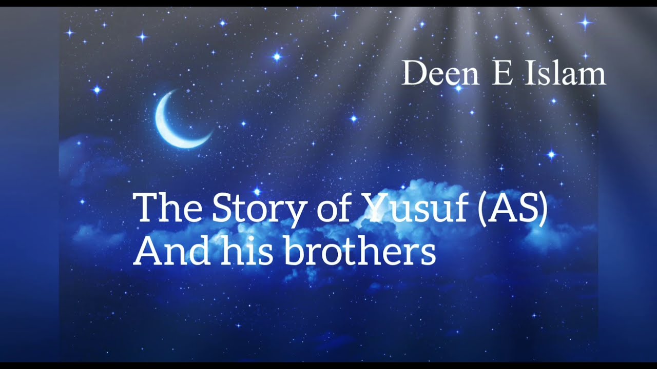 the-story-of-yusuf-as-and-his-brothers-youtube
