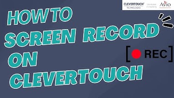 How to Screen Record on a Clevertouch Interactive Display | Step-by-Step Guide