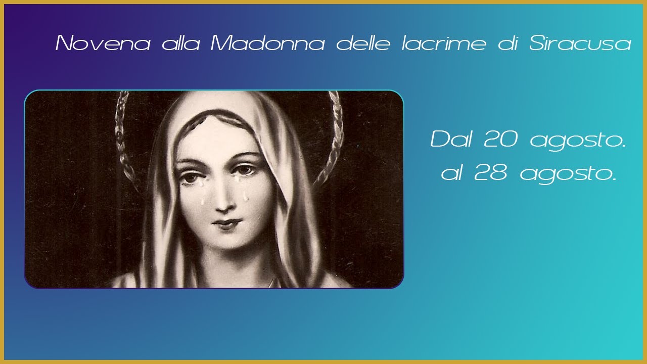 Novena alla Madonna delle lacrime di Siracusa: 20-28 agosto. Formula