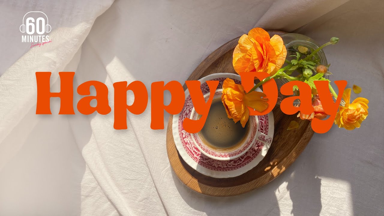SUNDAY SPECIAL  : HAPPY DAY PLAYLIST ในวันที่ฉันมีความสุข【LONGPLAY】
