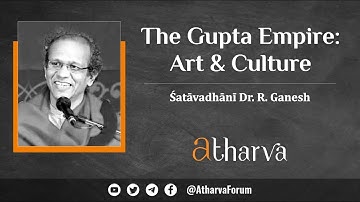 The Gupta Empire: Art and Culture | Śatāvadhānī Dr. R. Ganesh | English Subtitles | #atharvaforum