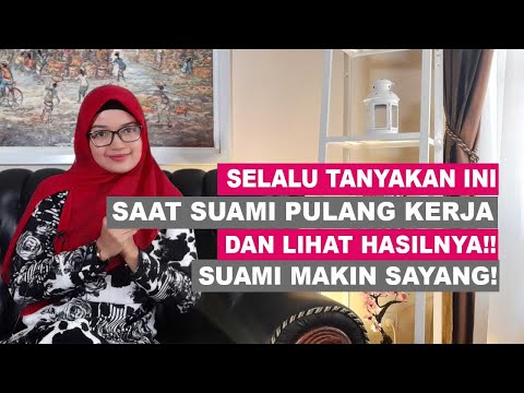 Pertanyaan Paling Disukai Suami Saat Pulang Kerja ! Istri Cerdas Wajib Tahu