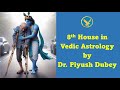 8th house in vedic astrology by dr piyush dubey hindi