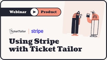 Webinar: Using Stripe with Ticket Tailor
