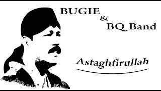 Musik Religi Bugie & BQ Band - Astaghfirullah