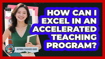 How Can I Excel In An Accelerated Teaching Program? - Aspiring Teacher Guide
