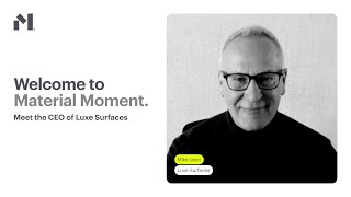 Material Moment with Luxe Surfaces CEO, Mike Leon