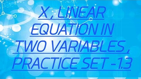 MH.BOARD, 10TH -LINEAR EQUATION IN TWO VARIABLES , EXERCISE -1.3 ( ALL QUESTION )